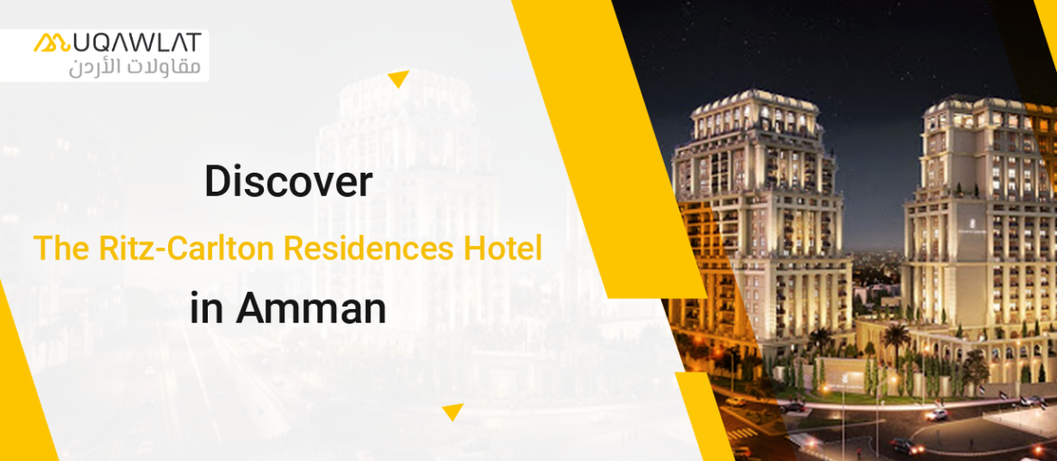 Discover The Ritz-Carlton Residences Hotel in Amman